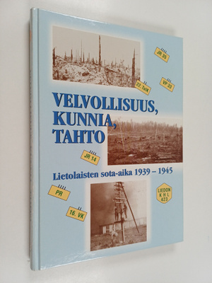 Velvollisuus, kunnia, tahto : lietolaisten sota-aika 1939...