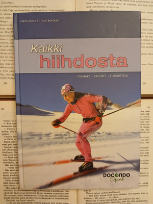 Seppo Anttila; Toni Roponen - Kaikki hiihdosta (sid.)