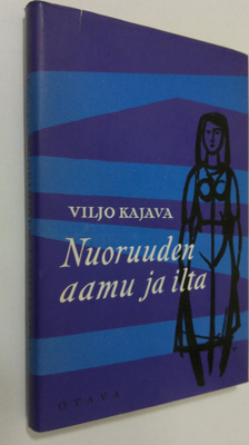 Viljo Kajava : Nuoruuden aamu ja ilta