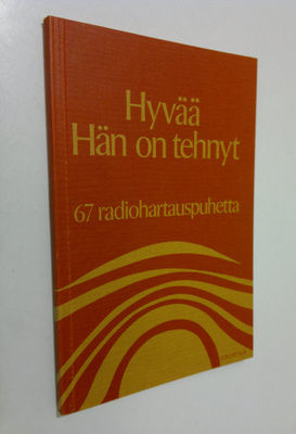 Hyvää Hän on tehnyt : 67 radiohartauspuhetta