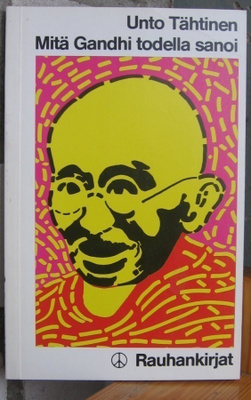 Unto Tähtinen: Mitä Gandhi todella sanoi. 124 s.