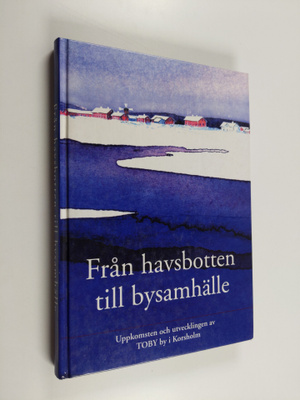 Kurt West : Från havsbotten till bysamhälle : uppkomsten ...