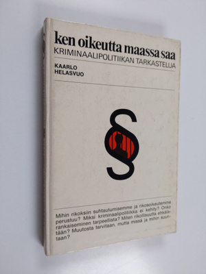 Kaarlo Helasvuo : Ken oikeutta maassa saa - Kriminaalipol...