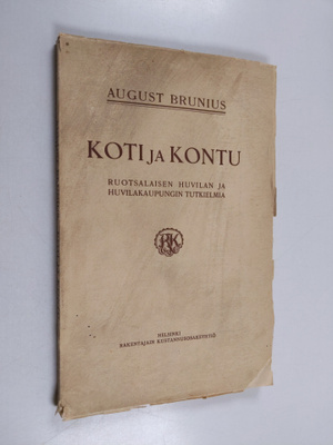 August Brunius : Koti ja kontu : ruotsalaisen huvilan ja ...