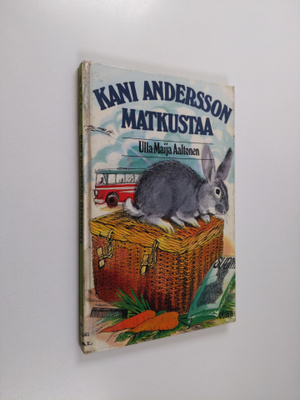 Ulla-Maija Aaltonen : Kani Andersson matkustaa : kertomus...