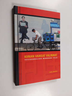 Linda Jakobson : Kiinan vaikeat valinnat : yhteiskunnalli...