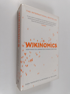Don Tapscott : Wikinomics : how mass collaboration change...