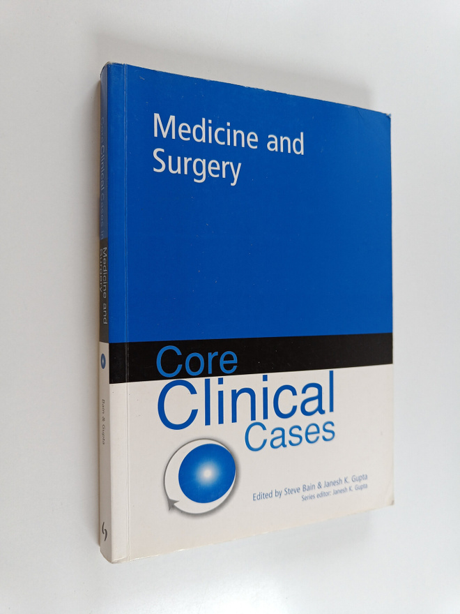Steve Bain ym. : Core Clinical Cases in Medicine and Surg...