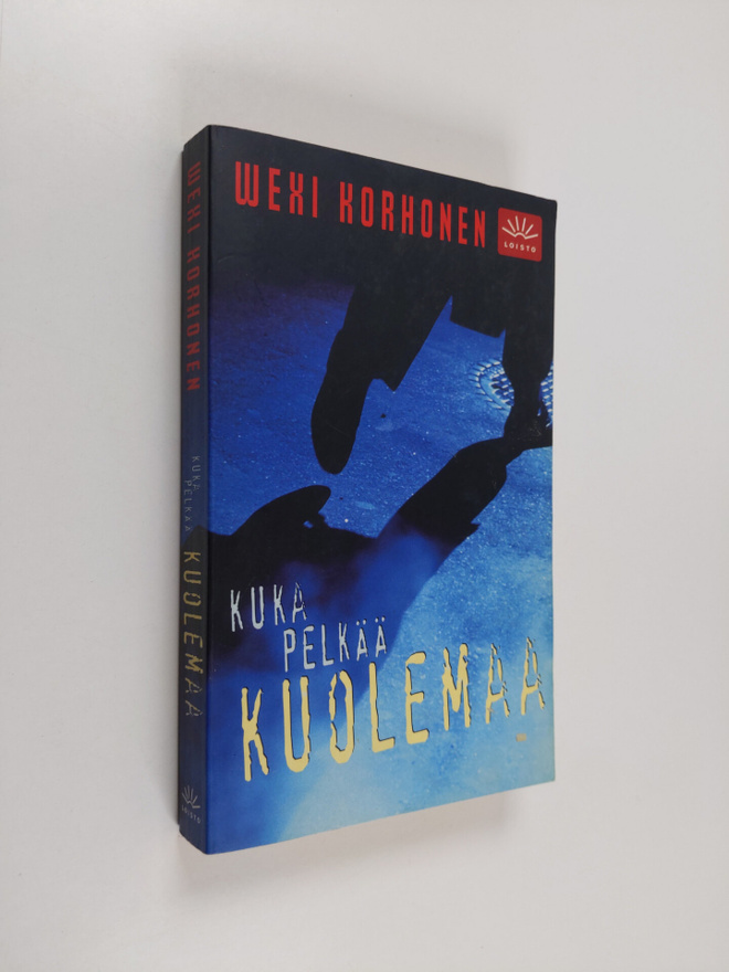 Wexi Korhonen : Kuka pelkää kuolemaa