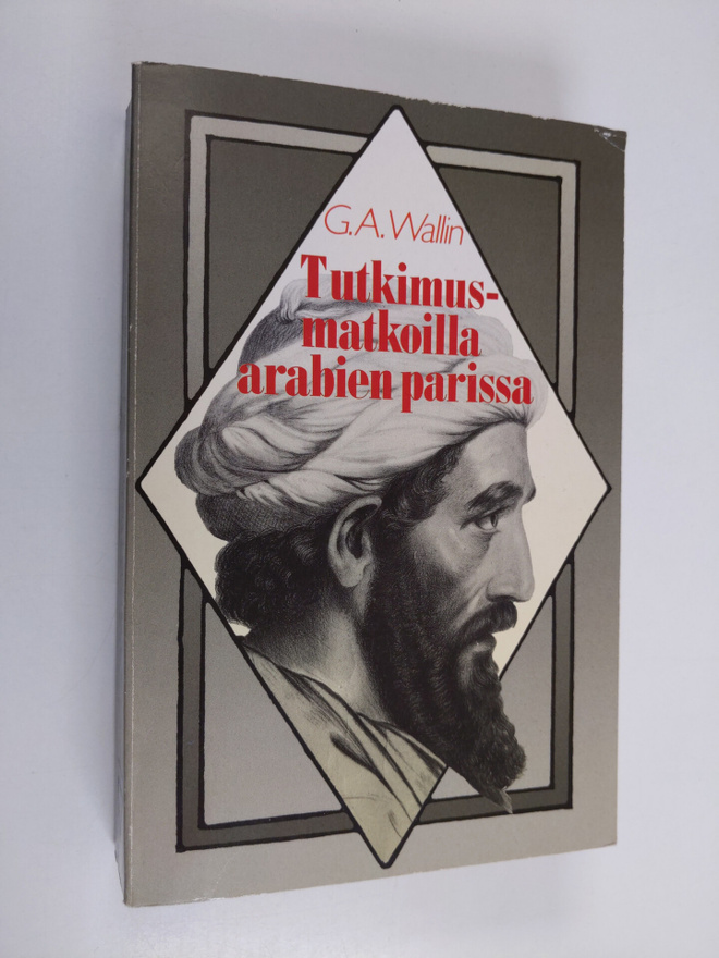 Georg August Wallin : Tutkimusmatkoilla arabien parissa :...