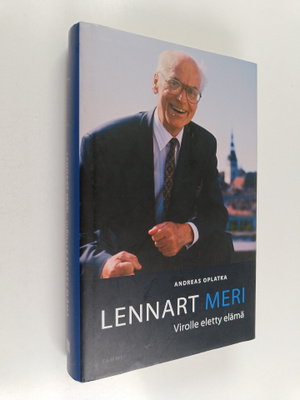 Lennart Meri : Lennart Meri : Virolle eletty elämä