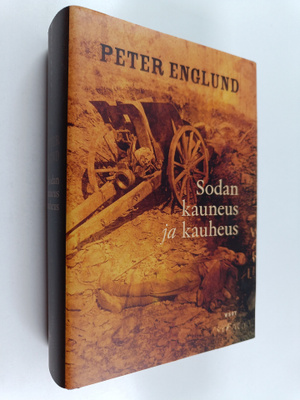Peter Englund : Sodan kauneus ja kauheus : 215 lyhyttä lu...