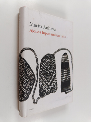 Martti Anhava : Ajoissa lopettamisen taito