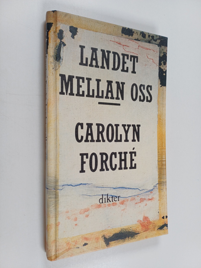 Carolyn Forche : Landet mellan oss