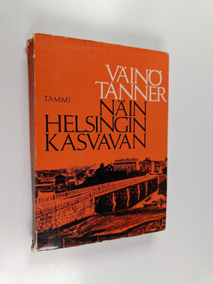 Väinö Tanner : Näin Helsingin kasvavan