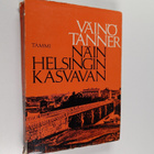 Väinö Tanner : Näin Helsingin kasvavan - pikkukuva 1