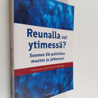 Reunalla vai ytimessä? : Suomen EU-politiikan muutos ja j... - pikkukuva 1