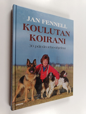 Jan Fennell : Koulutan koirani : 30 päivän teho-ohjelma