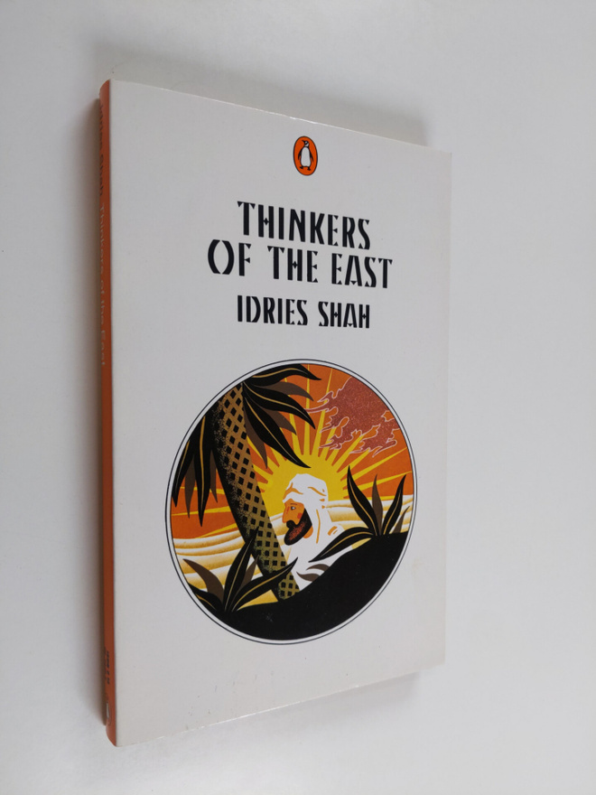 Idries Shah : Thinkers of the East