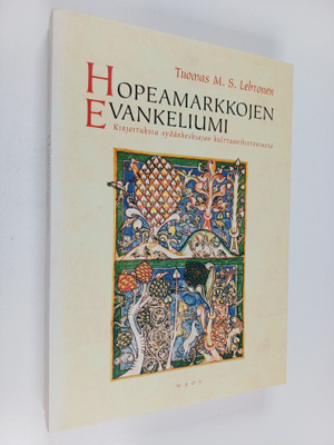 Tuomas M. S. Lehtonen : Hopeamarkkojen evankeliumi : kirj...