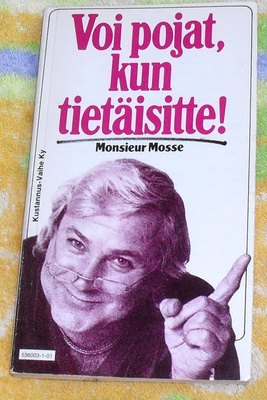 Monsieur Mosse: Voi Pojat, Kun Tietäisitte