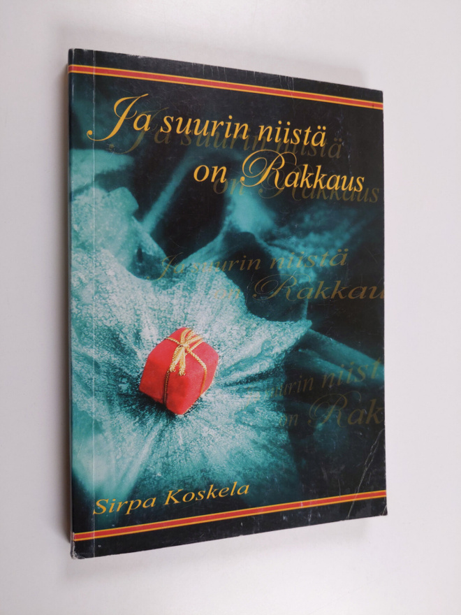 Sirpa Koskela : Ja suurin niistä on rakkaus