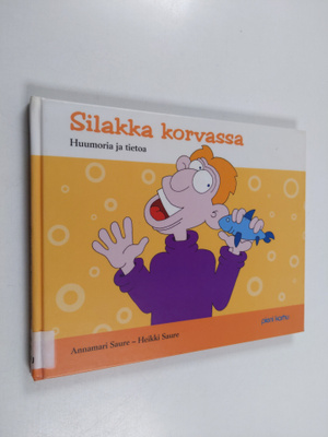 Annamari Saure : Silakka korvassa : huumorikertomuksia