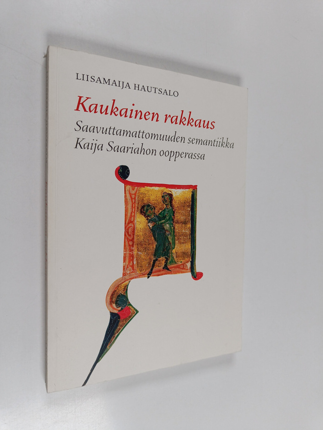 Liisamaija Hautsalo : Kaukainen rakkaus : saavuttamattomu...