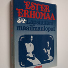 Ester Erhomaa : Lapsuuteni maailmanloput : muistelma (sig... - pikkukuva 1