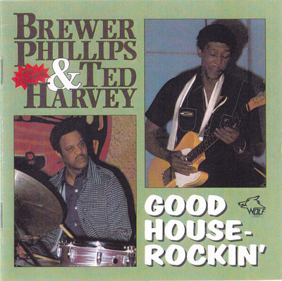 Brewer Phillips & Ted Harvey: Good House-Rockin' (Wolf 1995)