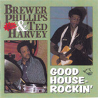 Brewer Phillips & Ted Harvey: Good House-Rockin' (Wolf 1995) - pikkukuva 1