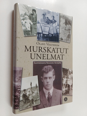 Olavi Veltheim : Murskatut unelmat : suomalaisena Neuvost...