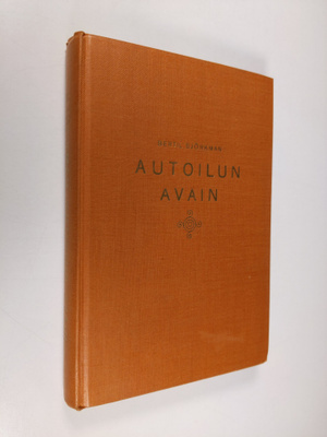 Bertil Björkman : Autoilun avain : uusinta autosta ja sen...