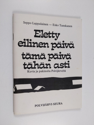 Seppo Lappalainen ym. : Eletty eilinen päivä, tämä päivä ...