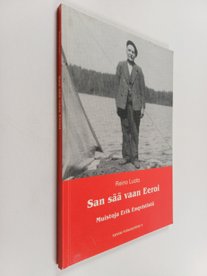 Reino Luoto : San sää vaan Eeroi : muistoja Erik Enqvististä