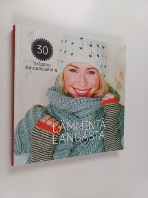 Lämmintä langasta : 30 helppoa neuleasustetta