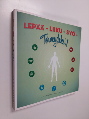 Christer Sundqvist : Lepää - liiku - syö - terveydeksi!