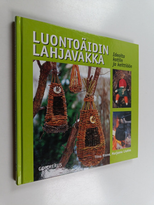 Tiina Rinne : Luontoäidin lahjavakka : ideoita kotiin ja ...