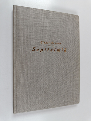 Einari Kovero : Sepitelmiä (signeerattu, tekijän omiste)