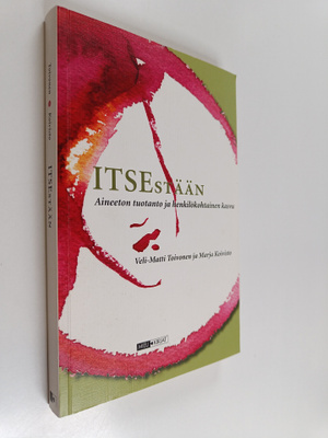 Veli-Matti Toivonen : Itsestään : aineeton tuotanto ja he...