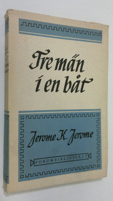 Jerome K. Jerome : Tre män i en båt