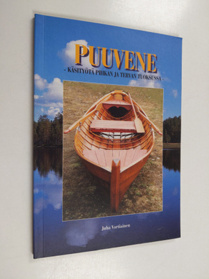 Juha Vartiainen : Puuvene : käsityötä pihkan ja tervan tu...