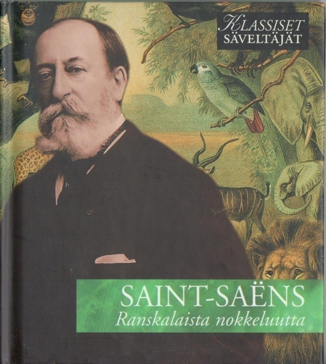 Klassiset säveltäjät Saint-Saëns Ranskalaista nokkeluutta CD