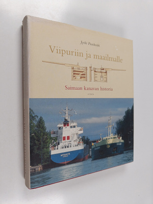 Jyrki Paaskoski : Viipuriin ja maailmalle : Saimaan kanav...