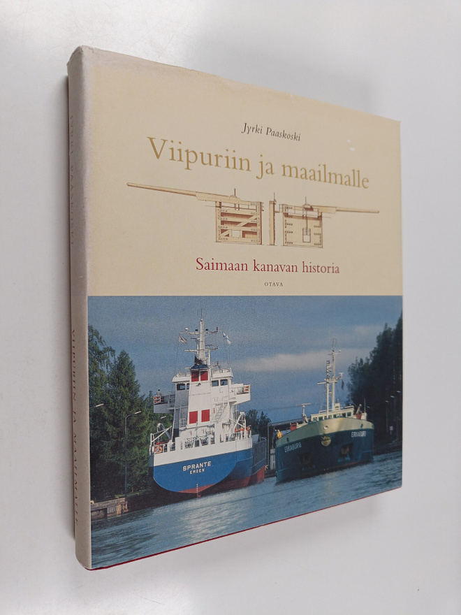 Jyrki Paaskoski : Viipuriin ja maailmalle : Saimaan kanav...