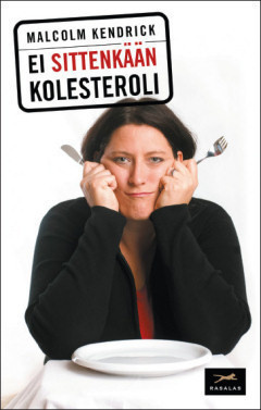 Malcolm Kendrick: Ei sittenkään kolesteroli