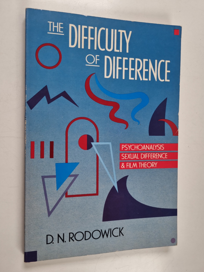 D. N. Rodowick : The difficulty of difference : psychoana...