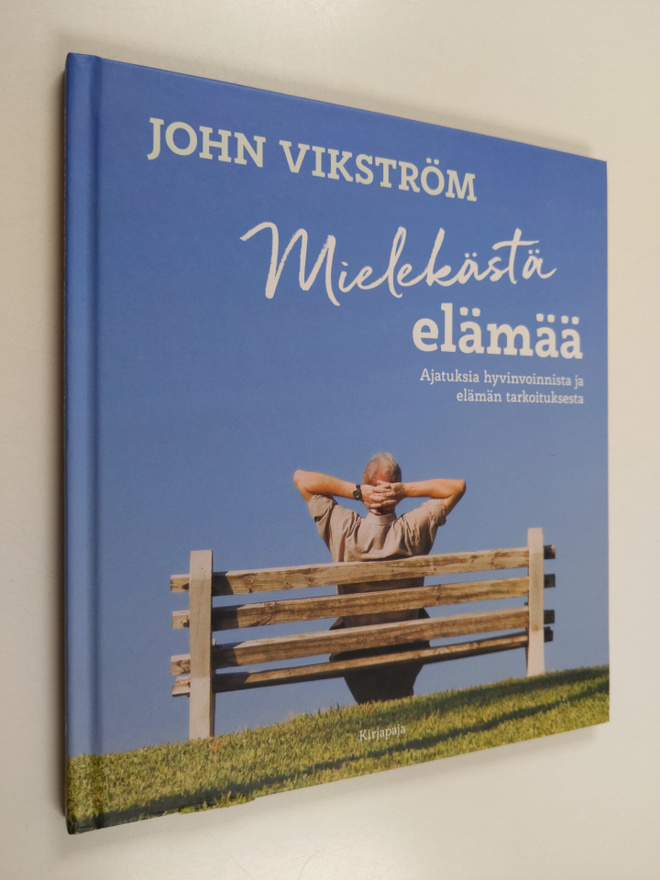 John Vikström : Mielekästä elämää : ajatuksia hyvinvoinni...