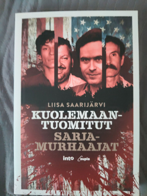 Liisa Saarijärvi: Kuolemaantuomitut sarjamurhaajat