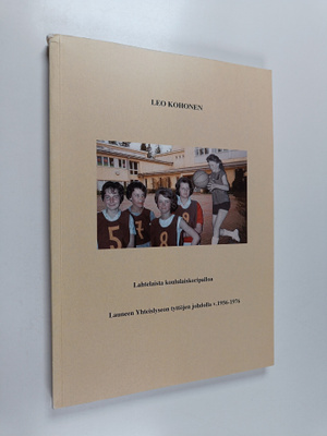 Leo Kohonen : Lahtelaista koululaiskoripalloa : Launeen y...